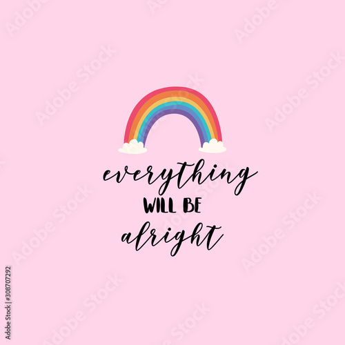 Everything will be alright. Motivational quote with cute rainbow illustration.