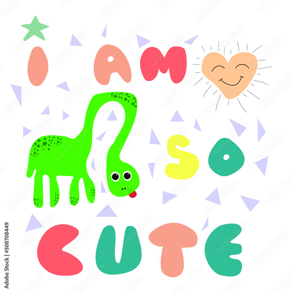 I am so cute - text. Cute dinosaur vector illustration. I am so cute - text. Cute dinosaur vector illustration.