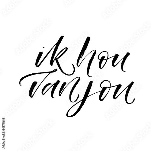 Ik hou van jou postcard. Hand drawn brush style modern calligraphy. Vector illustration of handwritten lettering. 