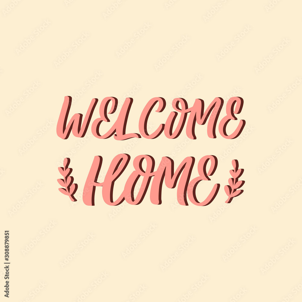 Hand drawn lettering card. The inscription: Welcome home. Perfect design for greeting cards, posters, T-shirts, banners, print invitations.