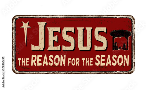Jesus the reason for the season vintage rusty metal sign