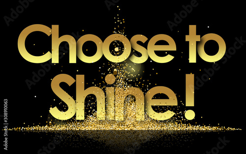 Choose to Shine in golden stars background photo