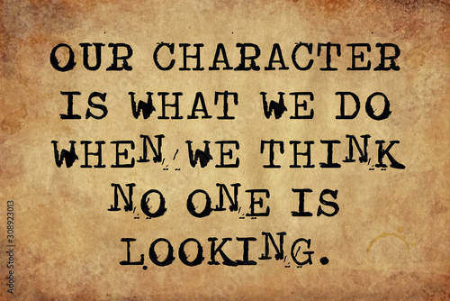 Our Character is What We do When no one is Looking