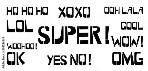 Set of positive stencil lettering. HoHoHo, XoXo, Ooh LaLa, WOW, WooHoo, Ok, Yes, No, OMG, Super graffiti on white background. Design lettering templates for greeting cards, overlays, posters