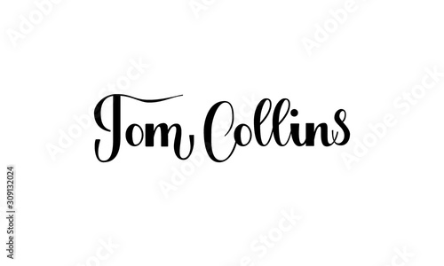 Lettering Tom Collins isolated on white background for print, design, bar, menu, offers, restaurant. Modern hand drawn lettering label for alcohol cocktail Tom Collins. Handwritten inscriptions