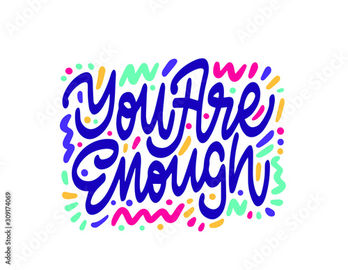 You are enough, positive inspirational quote, hand-drawn lettering, vector illustration isolated in white background. You are enough poster, banner lettering design, self acceptance concept