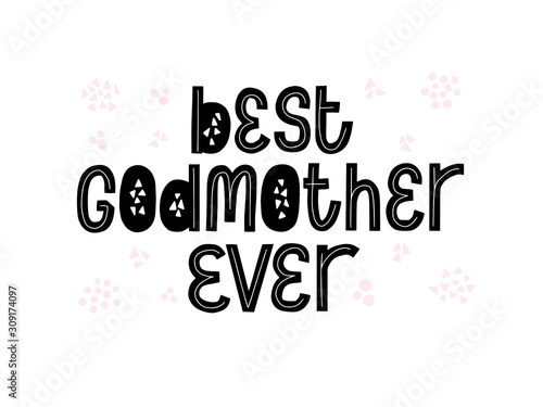 Best Godmother ever calligraphy card. Hardwritten vector quote