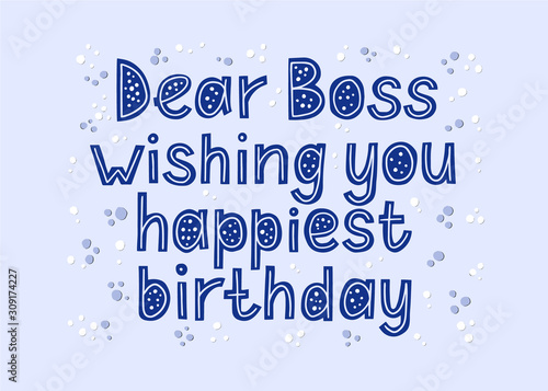 Dear boss wishing you happiest birthday. Holiday card. Party design gretting wish. Blue color. Sparkles