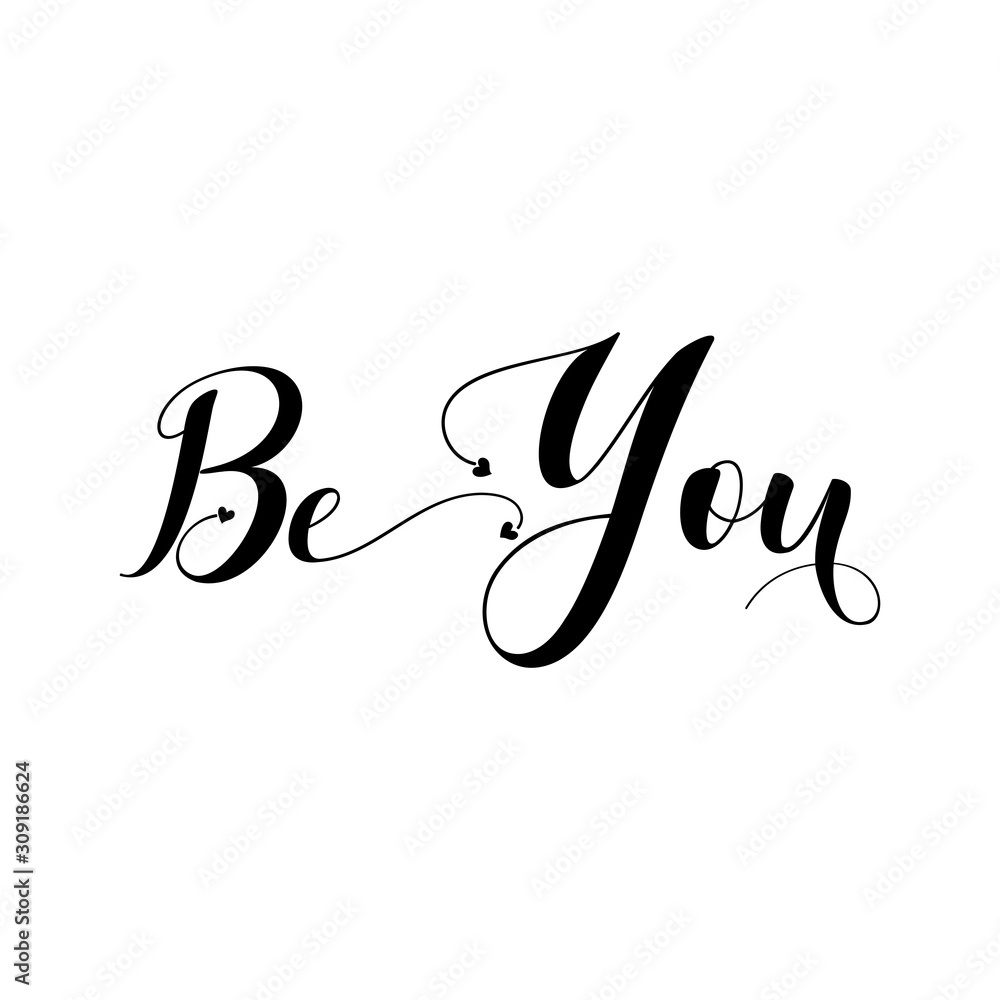 Be you- Calligraphy text with heart. Good for greeting card, wedding design, t shirt print, home decor. Be you- Calligraphy text with heart. Good for greeting card, wedding design, t shirt print, home decor.