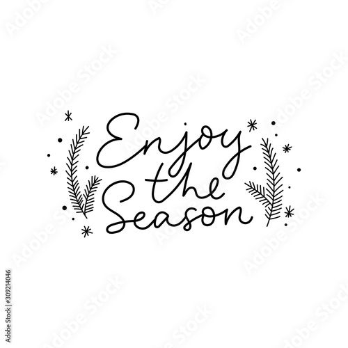 Enjoy the season typography print design vector illustration. Festive template with hand drawn lettering decorated christmas tree branches and snowflakes isolated on white. Winter holidays concept