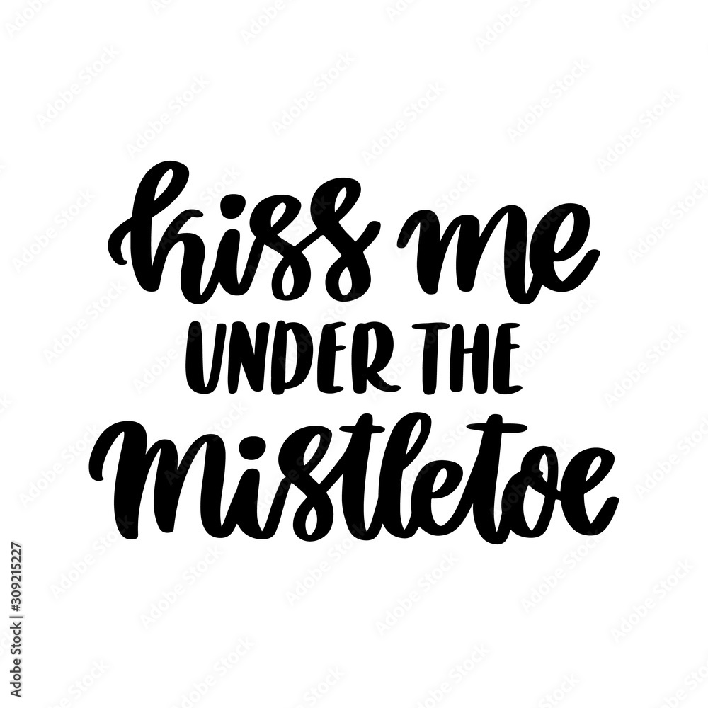 The hand-drawing inspirational quote: Kiss me under the mistletoe, in a trendy calligraphic style. It can be used for card, mug, brochures, poster, t-shirts, phone case etc. The hand-drawing inspirational quote: Kiss me under the mistletoe, in a trendy calligraphic style. It can be used for card, mug, brochures, poster, t-shirts, phone case etc.