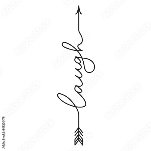 Laugh trendy lettering print design with arrow vector illustration. Hand lettered inspirational quote in vertical position for cards, posters, presents, t-shirt. Isolated on white