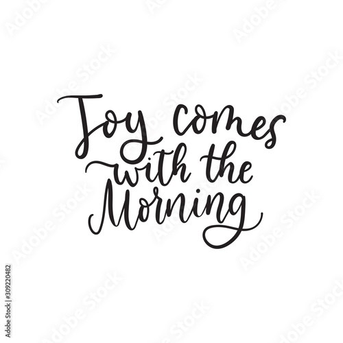 Joy comes with the morning lettering print vector illustration. Hand drawn motivational quote from bible verse on white background for greeting card or t-shirt prints, poster design