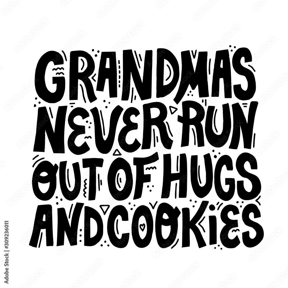 Grandmas never run out of hugs and cookies lettering Grandmas never run out of hugs and cookies lettering