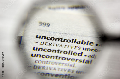 The word or phrase Uncontrollable in a dictionary.