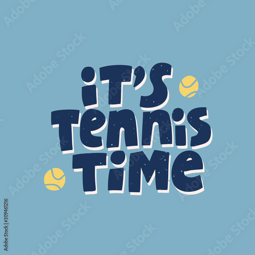 Its tennis time hand drawn vector lettering. Motivational sport slogan, inspirational quote with tennis balls on blue background. Active lifestyle concept. T shirt, sportswear print design