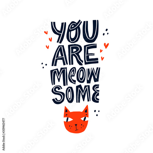 Positive phrase flat hand drawn vector typography. You are meow some lettering poster. Humorous saying with cartoon cat face. Funny creative t shirt print, greeting card design element