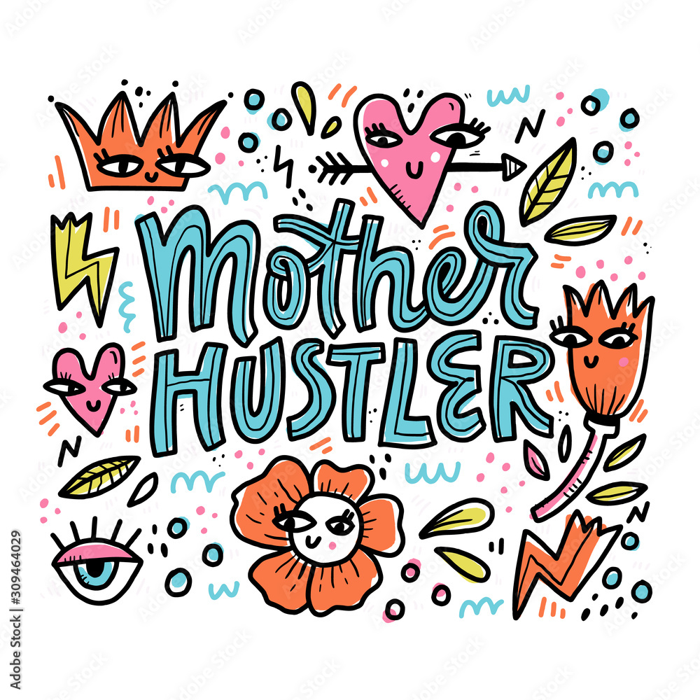 Mother hustler vector lettering in abstract frame. Modern saying in surreal border with doodle drawings. Textile, banner decorative print. Difficult motherhood phrase cartoon illustration