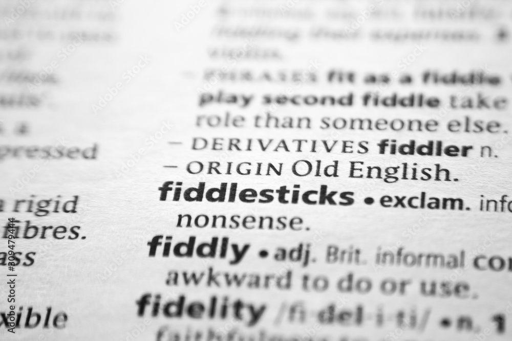 Word or phrase Fiddlesticks in a dictionary. Word or phrase Fiddlesticks in a dictionary.