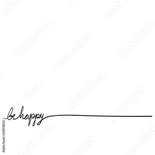 hand written Be happy illustration with continuous one black line Minimalistic drawing of phrase isolated background