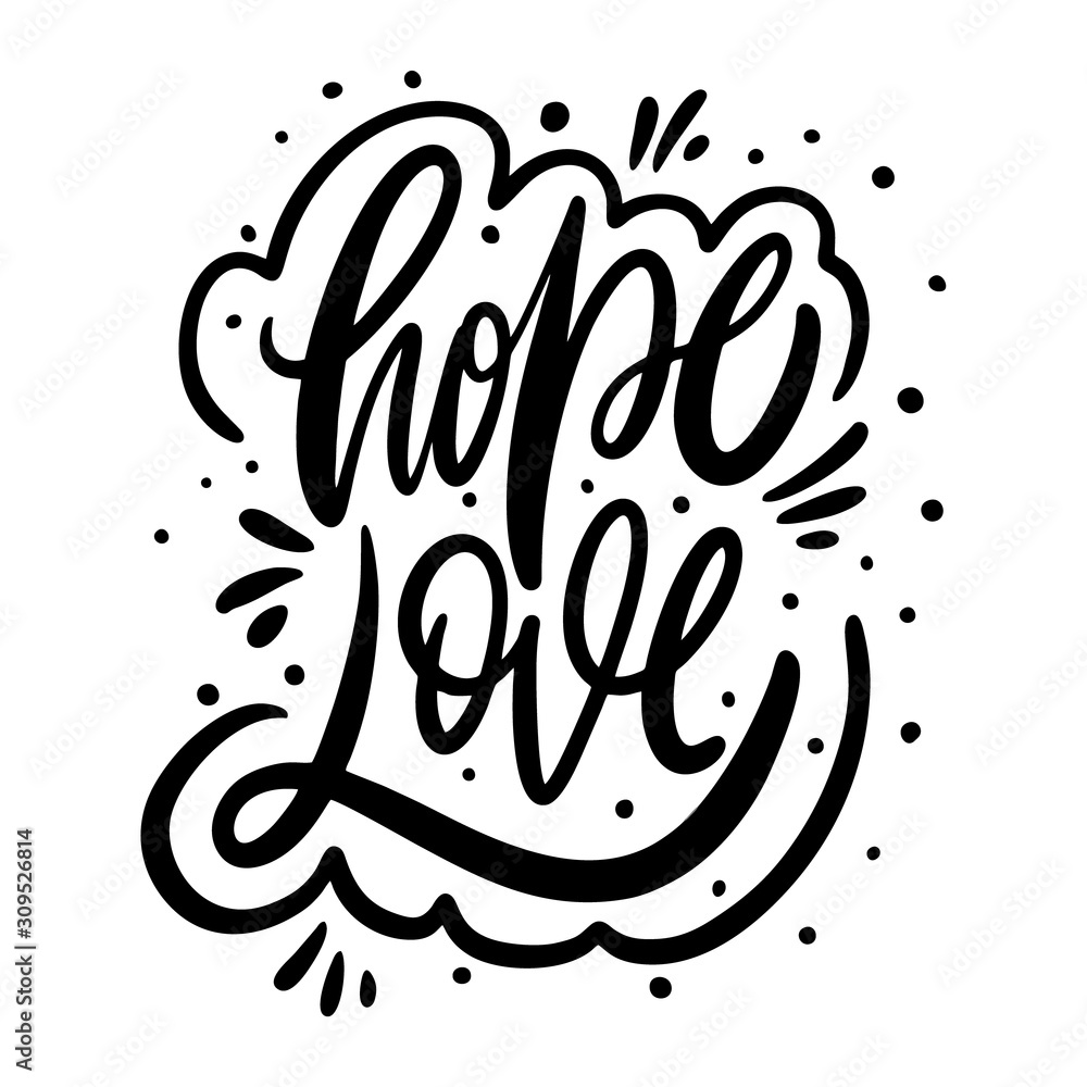 Hope Love phrase. Modern calligraphy. Valentine's day card. Black ink. Hand drawn vector illustration. Hope Love phrase. Modern calligraphy. Valentine's day card. Black ink. Hand drawn vector illustration.