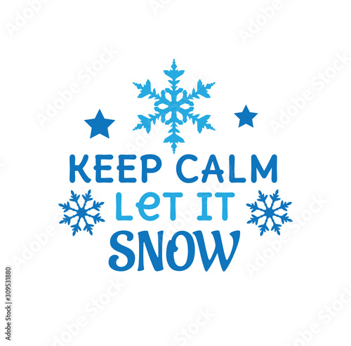 keep calm let it snow with snowflake vector christmas theme for print