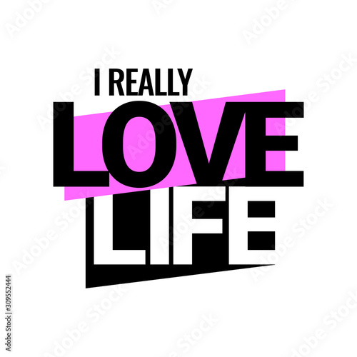 I really love life. An ad for an advertising campaign at retail on the day of purchase. vector illustration