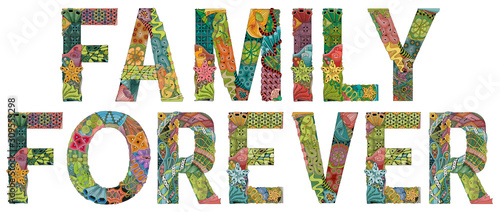 FAMILY FOREVER. Vector zentangle object for decoration