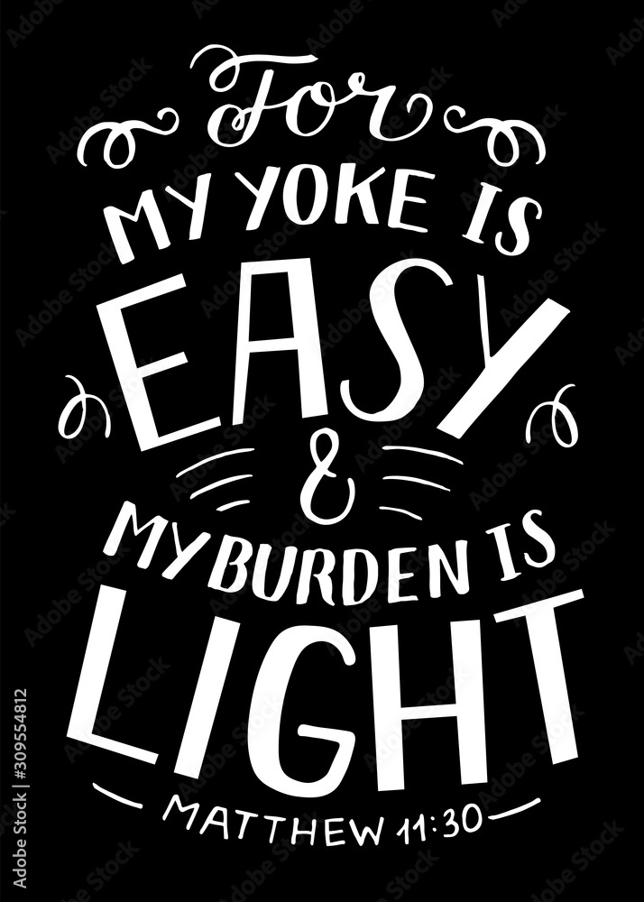 Hand lettering with Bible verse For my yoke is easy and my burden is