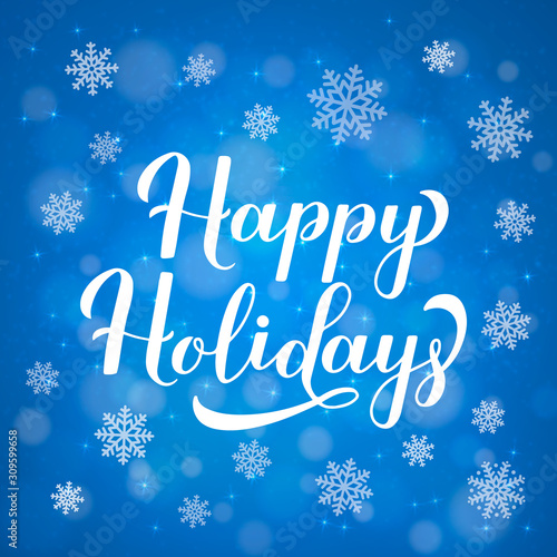 Happy Holidays calligraphy hand lettering on blue background with bokeh and snowflakes. Merry Christmas and Happy New Year typography poster. Vector template for greeting card, banner, flyer, etc.