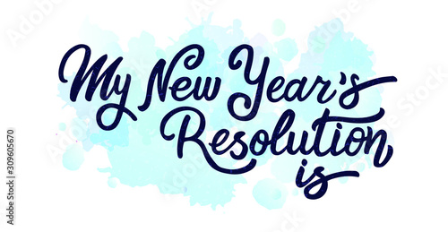 My new year resolution - holiday lettering isolated on white. Hand drawn vector typographic design with modern calligraphy. The perfect design for greeting card, notepad, diary, planning. EPS 10