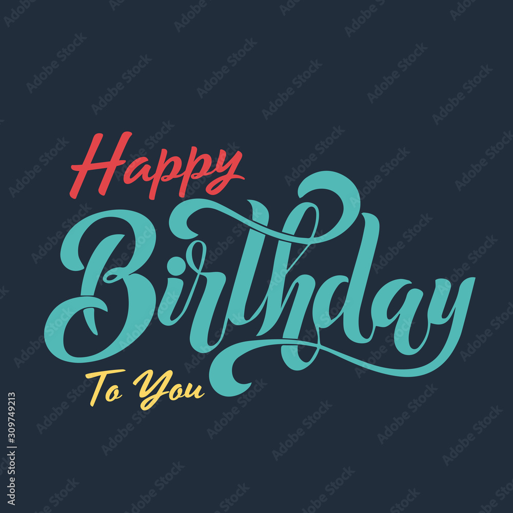 Happy Birthday to you. Hand drawn typography headline for greeting cards in vintage style design for Birthday party festive gift celebration Happy Birthday to you. Hand drawn typography headline for greeting cards in vintage style design for Birthday party festive gift celebration
