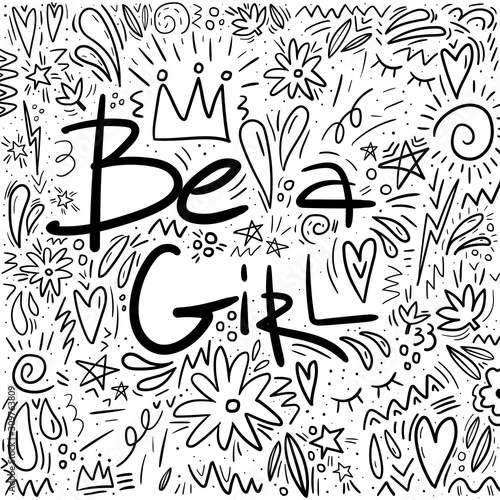 Be a girl phrase with doodle objects. Hand drawn vector lettering illustration. Doodle coloring page. Girl power and feminism concept. Handwritten feminine quote in sketch style. Cards, banners design