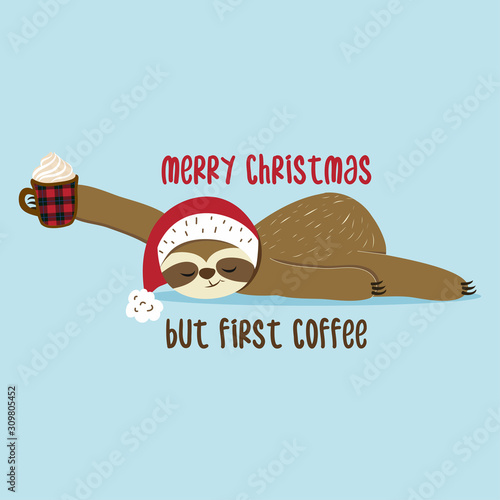 Merry Christmas, but first coffee -  Greeting card for Christmas with cute sloth. Hand drawn lettering for Xmas greetings cards, invitations. Good for t-shirt, mug, scrap booking, gift.