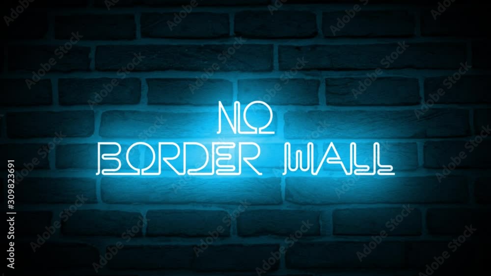 A blue neon NO BORDER WALL sign animated against a wall. A blue neon NO BORDER WALL sign animated against a wall.
