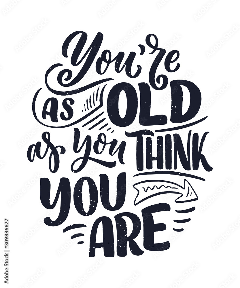Naklejka premium Modern and stylish hand drawn lettering slogan. Quote about old age. Motivational calligraphy poster, typography print. Vintage slogan. Vector