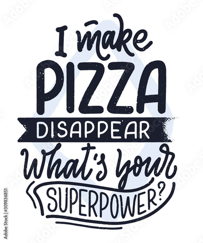 Fototapeta Ręcznie rysowane ettering cytat o pizzy. Typograficzny projekt menu. Plakat do restauracji lub szablon wydruku. Zabawna koncepcja. Wektor