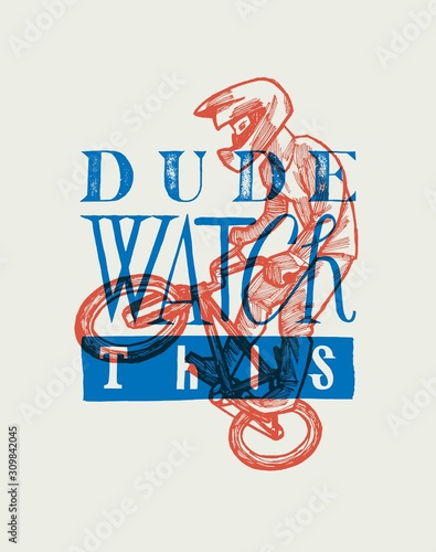 BMX extreme sports t-shirt design. Dude watch this - funny motivational print