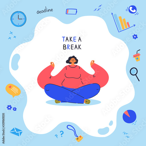 Young woman sits in an asana around the different items from her routine.Take a break lettering.The lotus position poster.Cartoon character isolated on white background.Flat color vector illustration.