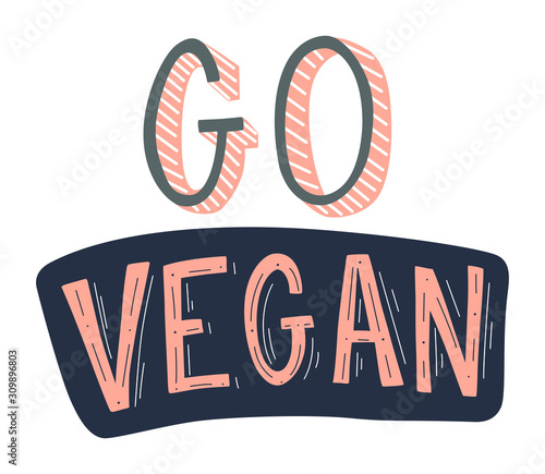 Vector Hand Drawn Motivation Quote. Go vegan Lettering Phrase.