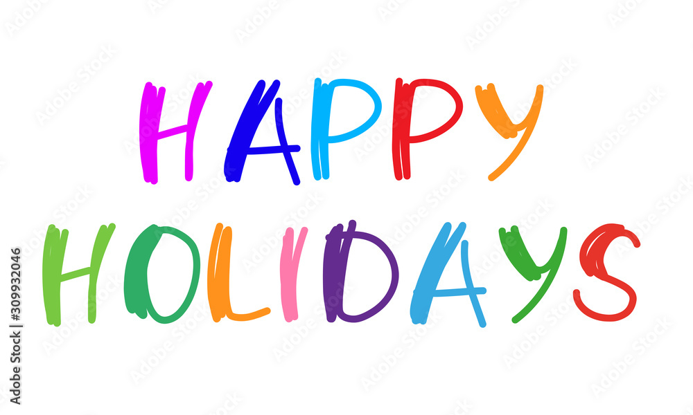 The word Happy Holidays. Vector banner with the text colored rainbow. Happy Holidays text