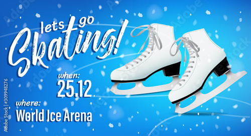 Lets go skating poster with pair of white classic ice skates on blue ice background, vector template.