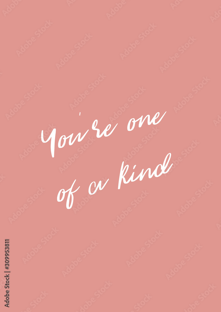 You're one of a kind. inspiring quote typography with pink background. You're one of a kind. inspiring quote typography with pink background.