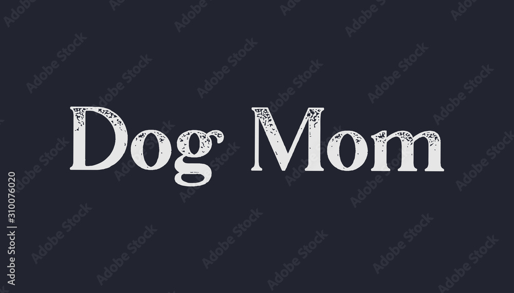 Dog mom vector text design. Pet lover t-shirt design gift.