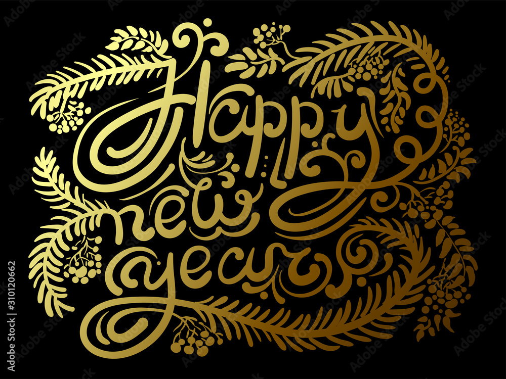 Golden inscription-Happy New year. The text is decorated with fir branches, Rowan, patterns.