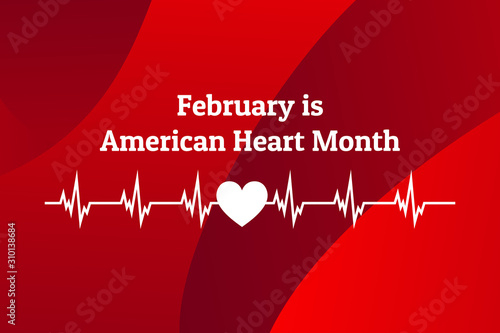 February is American Heart Month. Template for background, banner, card, poster with text inscription. Vector EPS10 illustration.