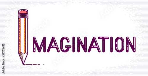 Imagination word with pencil instead of letter I, imagine and fantasy concept, vector conceptual creative logo or poster made with special font.