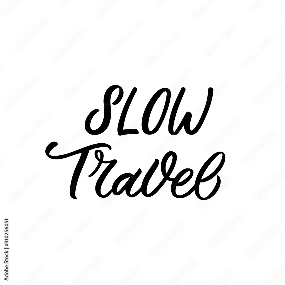 Hand drawn lettering card. The inscription: Slow travel. Perfect design for greeting cards, posters, T-shirts, banners, print invitations. Hand drawn lettering card. The inscription: Slow travel. Perfect design for greeting cards, posters, T-shirts, banners, print invitations.