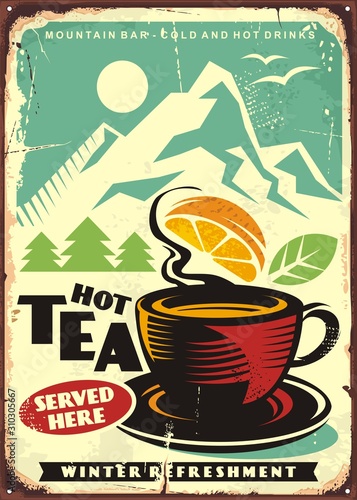 Hot tea served here artistic sign board for mountain bar. Retro tin sign with cup of tea. Winter refreshment. Drink theme vector illustration.