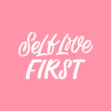 Hand drawn lettering quote. The inscription: Self love first. Perfect design for greeting cards, posters, T-shirts, banners, print invitations.
